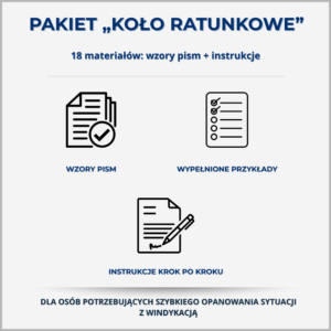 Pakiet Koło Ratunkowe – 18 materiałów: wzory pism, wypełnione przykłady i instrukcje krok po kroku pomagające szybko opanować sytuację z windykacją.