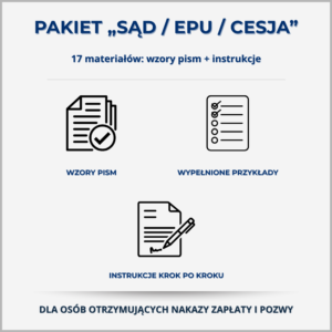 Pakiet Sąd / EPU / Cesja – 17 materiałów: wzory pism, wypełnione przykłady i instrukcje krok po kroku do obrony w sądzie, e-sądzie i przy cesji wierzytelności.