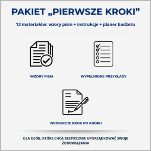 Pakiet Pierwsze Kroki – zestaw materiałów z instrukcjami, wzorami pism i planerem budżetu do uporządkowania zobowiązań i uniknięcia spirali zadłużenia.